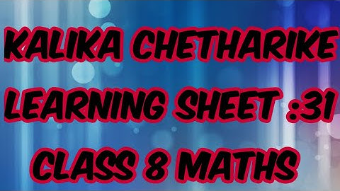 ||KALIKA CHETHARIKE ||LEARNING SHEET:31||CLASS 8||    ||MATHS|| ENGLISH MEDIUM|| ALGEBRA||