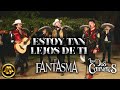 Los Dos Carnales & El Fantasma - Estoy Tan Lejos De Ti (En Vivo)