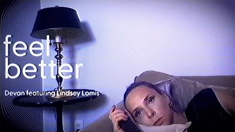 Devan - Feel Better (Feat. Lindsey Lomis) [Official Lyric Video]