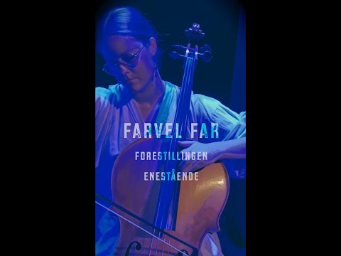 Farvel Far fra forestillingen Enestående og albummet ENESTÅENDE SANGE.