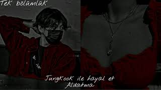 Jungkook ile hayal et •Aldatma• Tek bölümlük