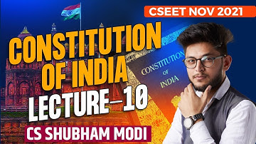 Free CSEET | Legal Aptitude Constitution Lecture 10 | CSEET NOV 2021| CS SHUBHAM MODI