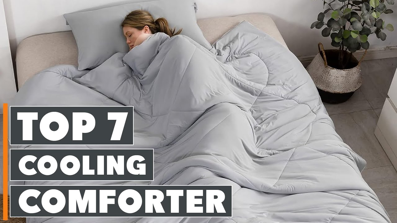 Stay Cool All Night: Top 7 Best Cooling Comforters for Ultimate Sleep ...