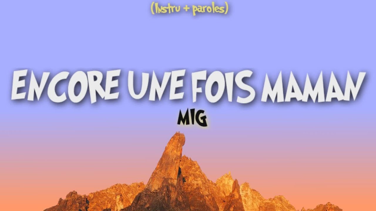 MIG - Encore Une Fois Maman (instruments + paroles) - YouTube