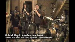 Video thumbnail of "Gabriel Alegria Afro-Peruvian Sextet - "El Primer Final""