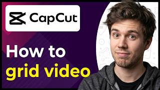How to Grid Video in CapCut (Step-By-Step) [2026 guide]