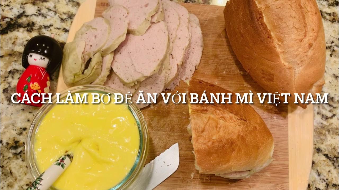 Cách làm bơ để ăn với bánh mì Việt Nam How to make mayonnaise for