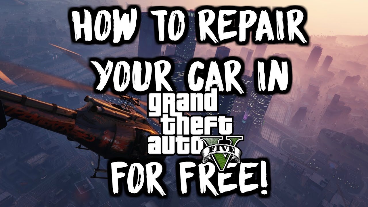 HOW TO REPAIR YOUR CAR IN GTA V FOR FREE YouTube 