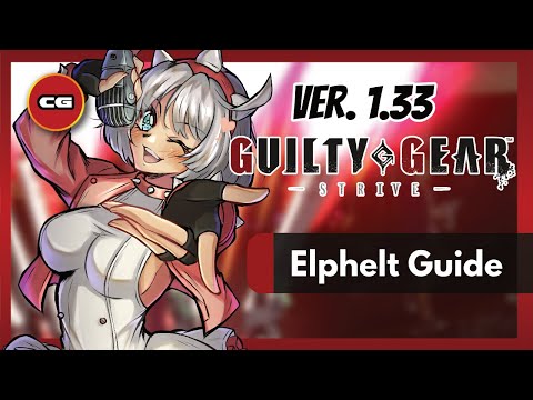 [ GGST Ver. 1.33 ] Elphelt Valentine - Moves Overview and Combo Guide