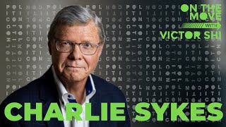 Charlie Sykes | On The Move w/ Victor Shi