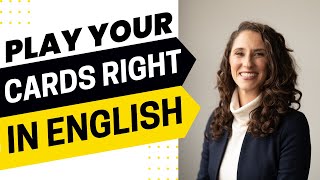 2406 - Play Your Cards Right With English Idioms