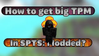 How to get high TPM in SPTS: Modded? all methods! (  Vip server)