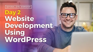 Day 2 - National Level Workshop on Website Development Using Wordpress