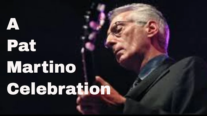 A Pat Martino Celebration!