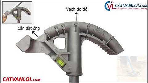 Cách uốn ống thép luồn dây điện BS4568 & JIS C8305 đơn giản nhất
