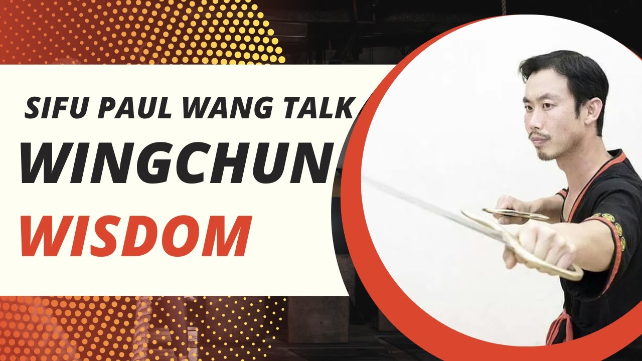 WingChun Wisdom ft Sifu Paul Wang