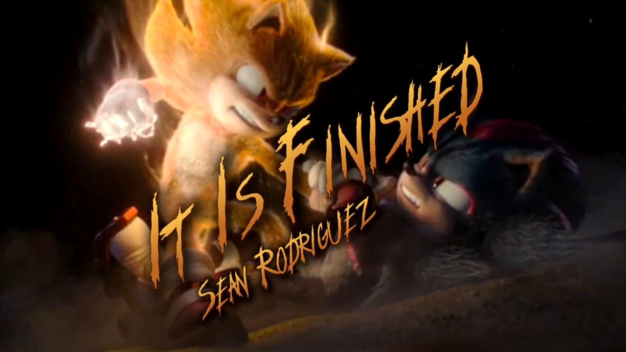 It Is Finished - Sean Rodriguez || AMV || Sonic The Hedgehog