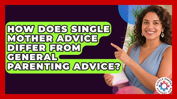 How Does Single Mother Advice Differ From General Parenting Advice? | Single Parent Support Hub News
