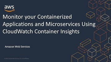 Monitor your Containerized Applications and Microservices Using CloudWatch Container Insights
