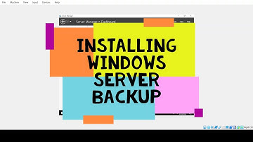 CSS NCII COC4 : INSTALL WINDOWS SERVER 2016 BACKUP UTILITY