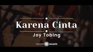 Karena Cinta – Joy Tobing (KARAOKE AKUSTIK)