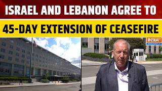 US Confirms Israel And Lebanon Have Agreed To A 45-Day Ceasefire Extension After Washington Talks