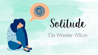 Grade 12 Poetry: 'Solitude' by Ella Wheeler Wilcox