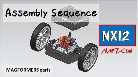 SIEMENS NX12 Assembly Sequence Tutorial MAGFORMERS RC