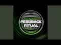 Feedback ritual