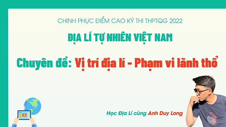 Học địa lý việt nam như thế nào năm 2024