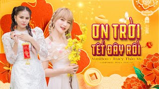 Ơn Trời… Tết Đây Rồi | YuniBoo x Tracy Thảo My | Official Music Video