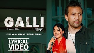 GALLI- OFFICIAL LYRICAL VIDEO | Yash Kumar | Reshma Ghimire | Iyush Baraily | Mechu Dhimal