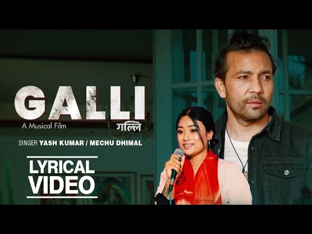 GALLI- OFFICIAL LYRICAL VIDEO | Yash Kumar | Reshma Ghimire | Iyush Baraily | Mechu Dhimal class=