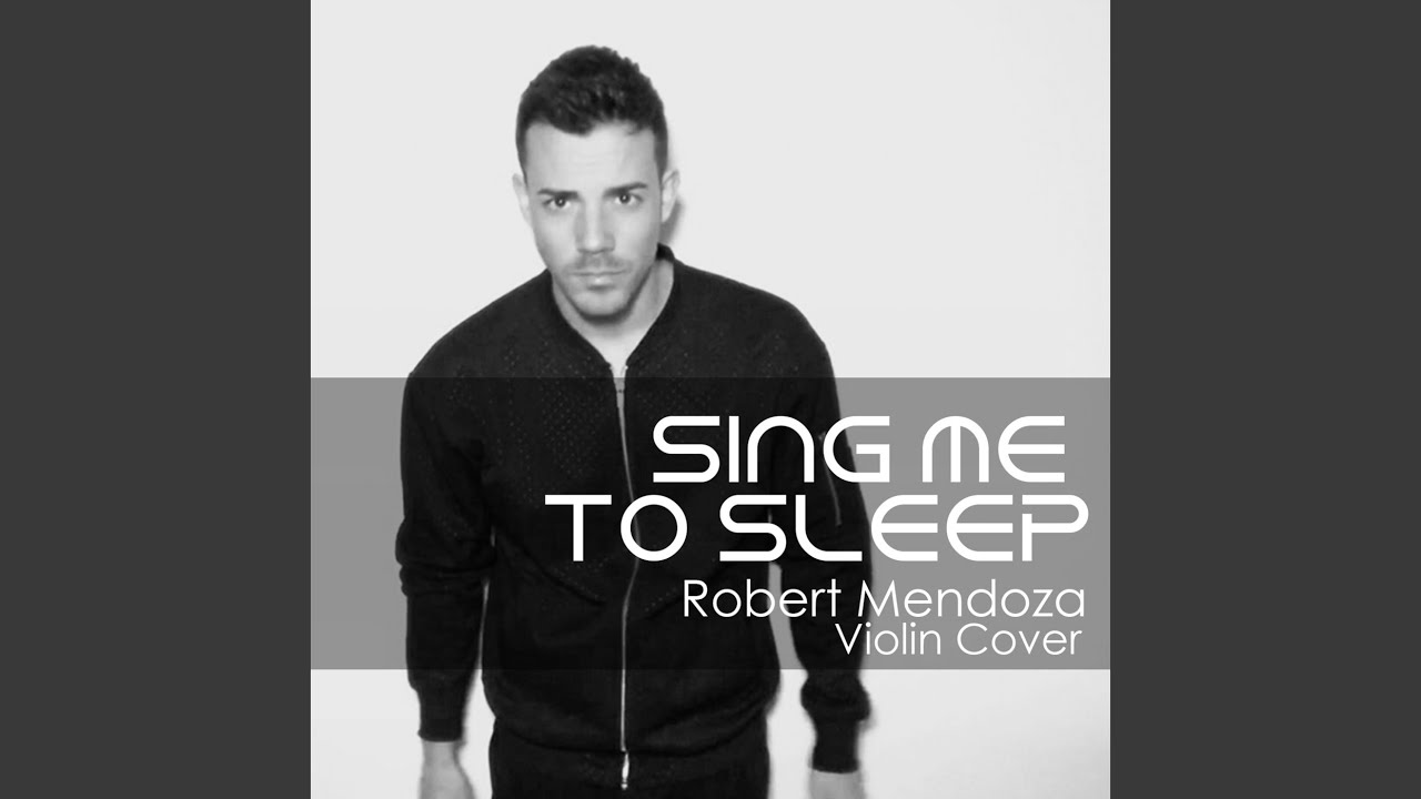 Sing Me To Sleep - Robert Mendoza | Shazam