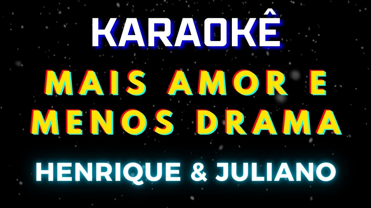 Mais Amor e Menos Drama - Henrique e Juliano (Karaokê Version) Playback ...
