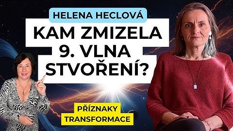 HELENA HECLOVÁ Kam zmizela 9. vlna stvoření? PŘÍZNAKY TRANSFORMACE osobní rozvoj m. Ava Brožová