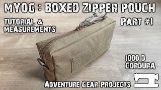 MYOG: BOXED ZIPPER POUCH - Part I - DIY - Tutorial - Adventure Gear Projects