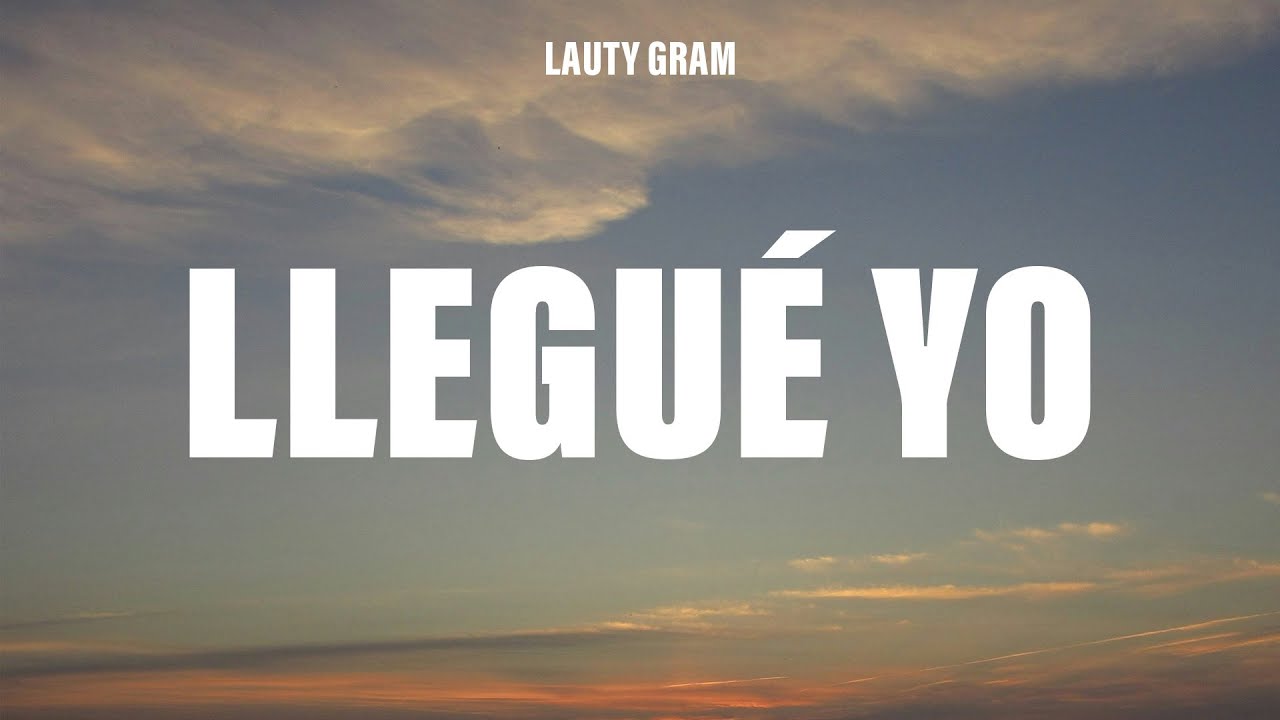 Lauty Gram, La Joaqui - LLEGUÉ YO (Letra/Lyrics)