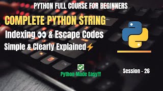 Session 26: Python String - Indexing & Escape Chars | Python Full Course | Python for Beginners
