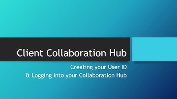 CCH Axcess™ Client Collaboration: Creating your User ID & Logging into your Collaboration Hub