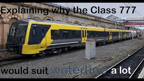 Explaining Why The Class 777 Would Suit Waterline a Lot (OUTDATED)