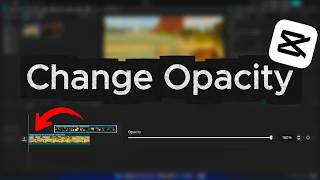 How To Change Opacity for Overlay Videos in CapCut | Opacity Editing Tutorial