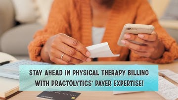 Stay Ahead in Physical Therapy Billing with Practolytics