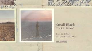 Video voorbeeld van "Small Black - Back At Belle's (Official Audio)"