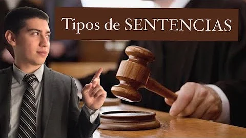 ¿Cuáles son los tres tipos de sentencia?