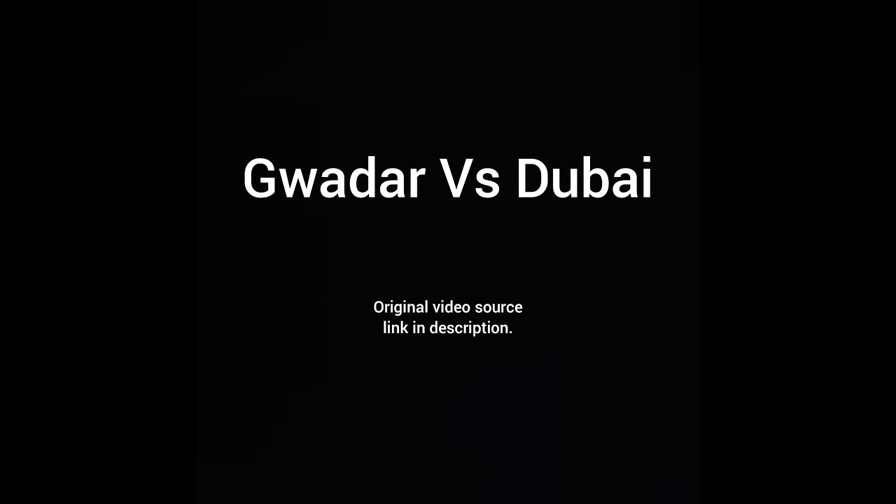 Gwadar Vs Dubai | Gwadar | Future of Pakistan | Pak - China Corridor | CPEC | Long Live Pakistan ❤️