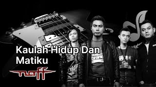 NaFF - Kaulah Hidup Dan Matiku (Audio Lyrics)