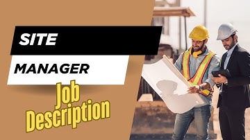 Job description of Site Manager - Roles, Responsibilities & Skills