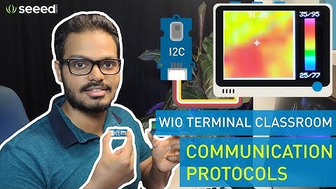 Wio Terminal Classroom #7 | Communication Protocols