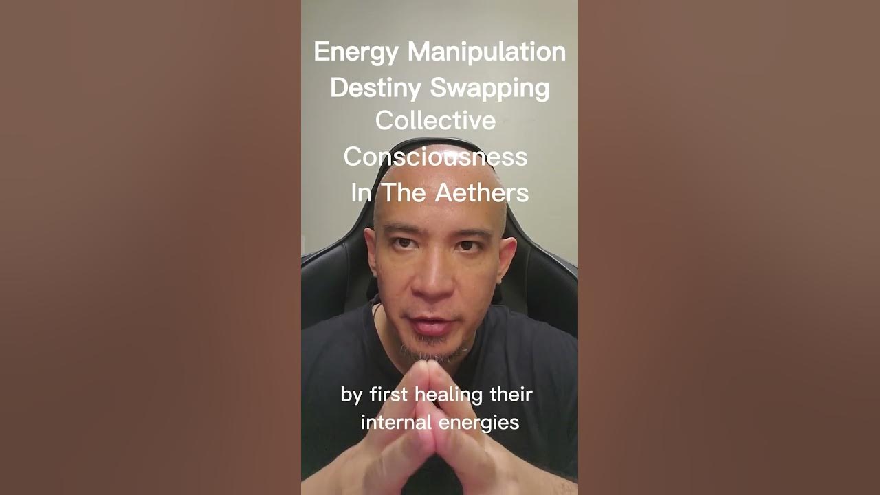 Energy Manipulation Destiny Swapping Collective Consciousness In The